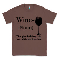 Chestnut Wine The glue holding this 2020 shitshow together Classic Tee - Bettercallsaul