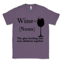 Lavender Wine The glue holding this 2020 shitshow together Classic Tee - Bettercallsaul