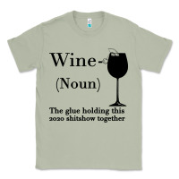 Matcha Wine The glue holding this 2020 shitshow together Classic Tee - Bettercallsaul