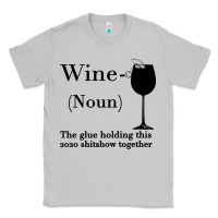 Moon Dust Wine The glue holding this 2020 shitshow together Classic Tee - Bettercallsaul
