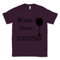 Plum Wine The glue holding this 2020 shitshow together Classic Tee - Bettercallsaul