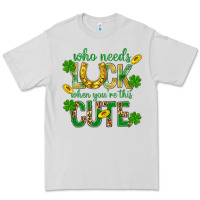 Dove Grey Who Needs Luck When You're This Cute St. Patricks Premium Tee - BundleAndBundleShop