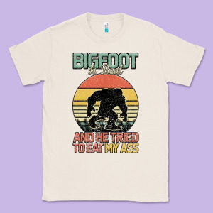 Bigfoot Is Real And He Tried To Eat My Ass Classic Tee Designed By Bettercallsaul