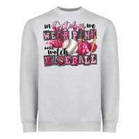 In October We Wear Pink And Watch Baseball Heavyweight Sweatshirt | Teevron