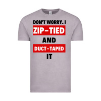 Vintage Zinc don't worry i zip tied and duct taped it Vintage Tee - artisFamous