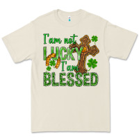 I Am Not Lucky I Am Blessed St. Patricks Premium Tee | Teevron