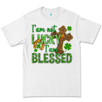 White I Am Not Lucky I Am Blessed St. Patricks Premium Tee - BundleAndBundleShop