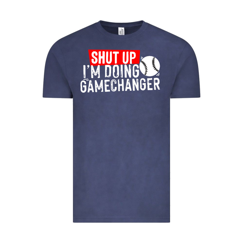 Shut Up I'm Doing Game Changer Baseball Vintage Tee by artisFamous | Teevron