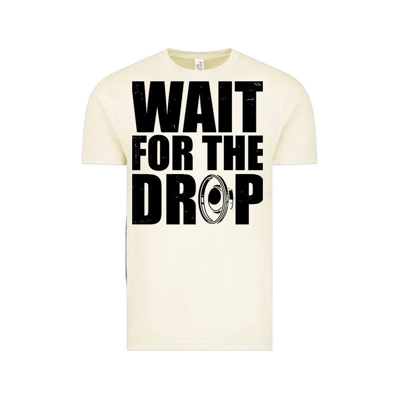 Wait For The Drop I Dubstep Bass Subwoofer Dance Music Vintage Tee by artisFamous | Teevron