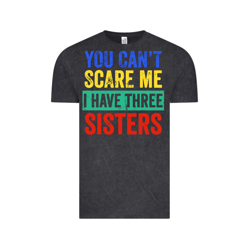 You Can't Scare Me I Have Three Sisters Funny Brother Vintage Tee by artisFamous | Teevron