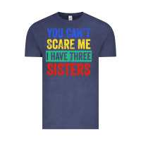 Vintage Denim you can't scare me i have three sisters funny brother Vintage Tee - artisFamous