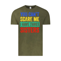 Vintage Olive you can't scare me i have three sisters funny brother Vintage Tee - artisFamous