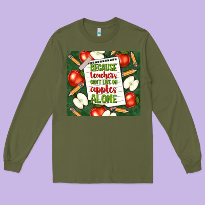 Because Teachers Can't Live On Apples Alone Tumble Long Sleeve Tee Designed By Tumblerdesignbyshophia