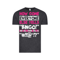 Vintage Black how come everyone else yells bingo funny Vintage Tee - artisFamous