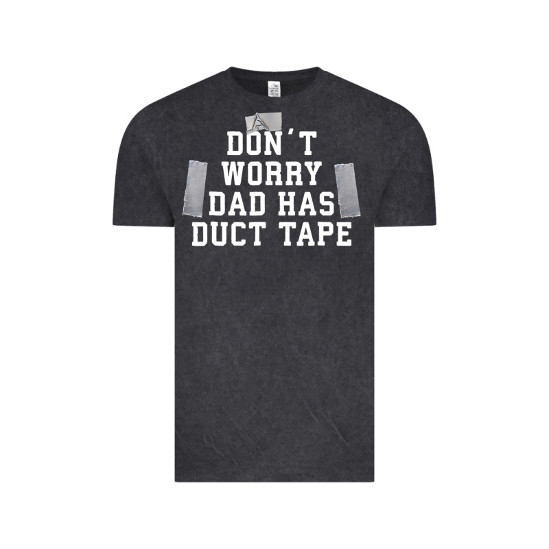 Don't Worry Dad Has Duct Tape Funny Saying Gift T Shirt Vintage Tee by artisFamous | Teevron