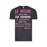 Vintage Black if mom says no ask grandma if grandma says no Vintage Tee - artisFamous