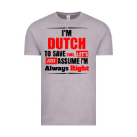 Vintage Zinc i'm dutch to save time let's just assume i'm alway Vintage Tee - artisFamous
