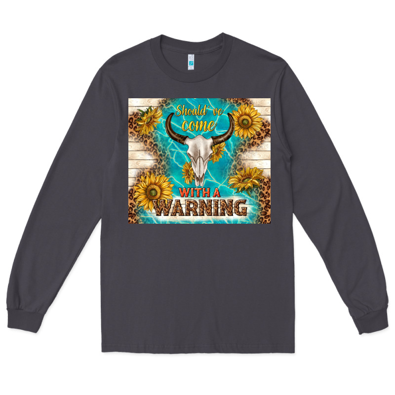 Should Have Come With A Warning Long Sleeve Tee by TumblerDesignByShophia | Teevron