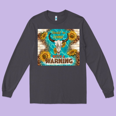 Should Have Come With A Warning Long Sleeve Tee Designed By Tumblerdesignbyshophia