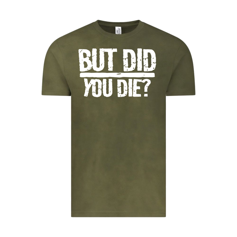 But Did You Die Vintage Tee by artisFamous | Teevron