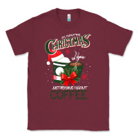 Burgundy All I Want For Christmas Is You Just Kidding I Want Coffee Classic Tee - Bettercallsaul
