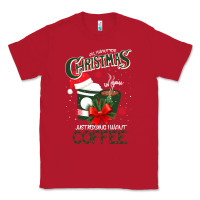Red All I Want For Christmas Is You Just Kidding I Want Coffee Classic Tee - Bettercallsaul