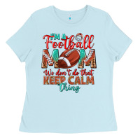 Baby Blue I'm a Football mom we don't do that keep calm Ladies Tee - BundleAndBundleShop