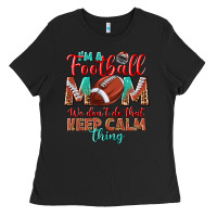 Black I'm a Football mom we don't do that keep calm Ladies Tee - BundleAndBundleShop
