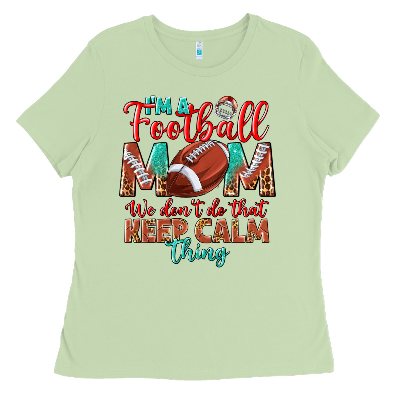 I'm A Football Mom We Don't Do That Keep Calm Ladies Tee by BundleAndBundleShop | Teevron