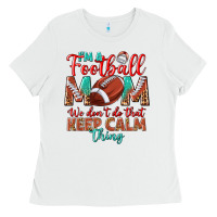 White I'm a Football mom we don't do that keep calm Ladies Tee - BundleAndBundleShop