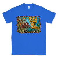 True Royal just a small town girl Classic Tee - RanaPortraitStore