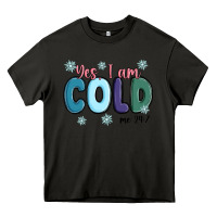 Asphalt yes i am cold Heavy Core Tee - MaliasSmallBusiness