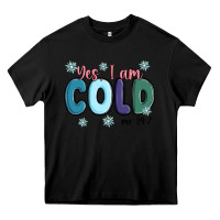 Black yes i am cold Heavy Core Tee - MaliasSmallBusiness