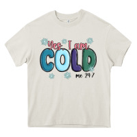 Cream yes i am cold Heavy Core Tee - MaliasSmallBusiness