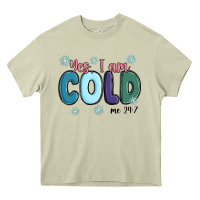 Mossy yes i am cold Heavy Core Tee - MaliasSmallBusiness