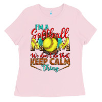 Bubblegum Pink I'm a Softball mom we don't do that keep calm Ladies Tee - BundleAndBundleShop