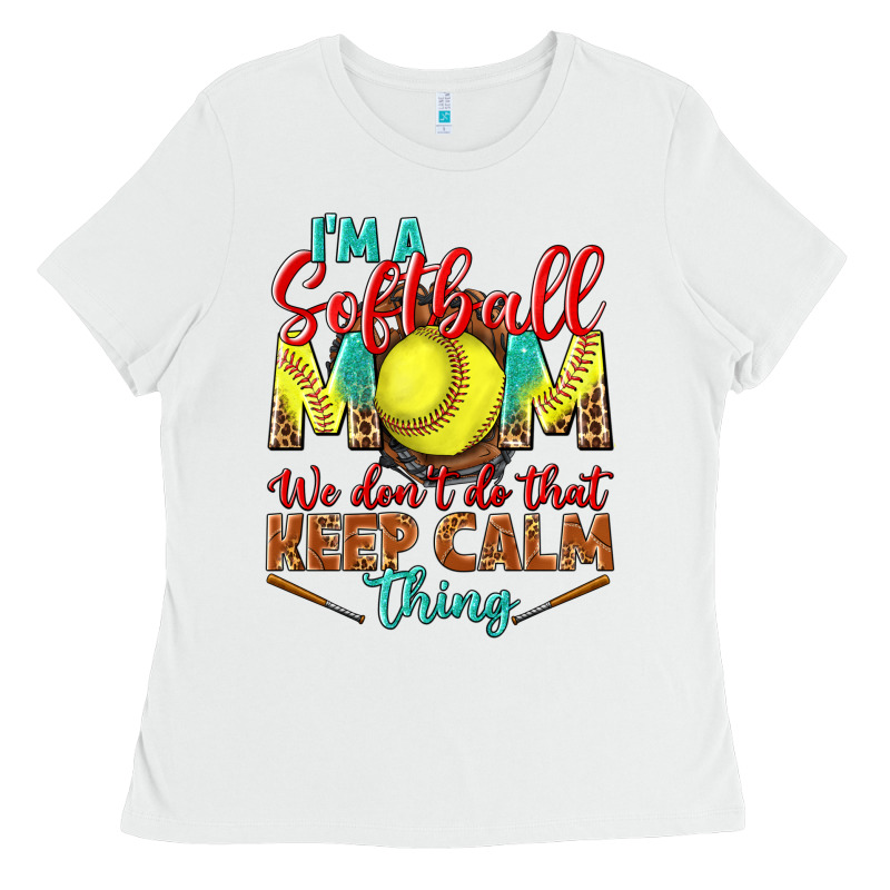 I'm A Softball Mom We Don't Do That Keep Calm Ladies Tee by BundleAndBundleShop | Teevron