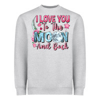 I Love You To The Moon And Back Valentine's Day Heavyweight Sweatshirt | Teevron