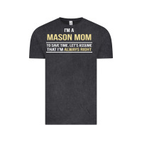I'm A Mason Mom, I'm Always Right. Mother's Day Gift Vintage Tee | Teevron
