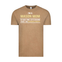 Vintage Coffee i'm a mason mom, i'm always right. mother's day gift Vintage Tee - artisFamous