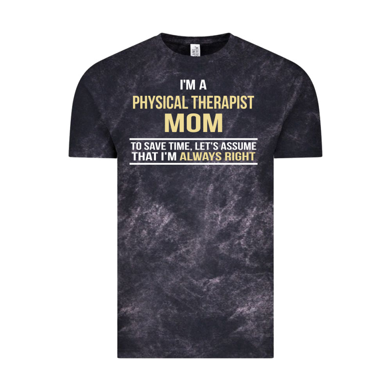 I'm A Physical Therapist Mom, I'm Always Right Vintage Tee by artisFamous | Teevron