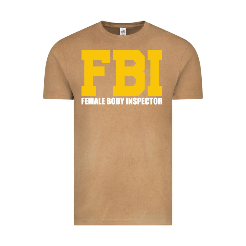 Fbi, Female Body Inspector Funny Vintage Tee by DesigneFamous | Teevron
