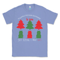 Colony Blue All Want For Christmas is You Just Kidding I Want Cats Classic Tee - Bettercallsaul