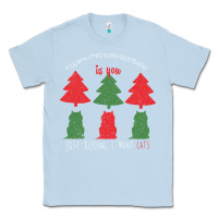 Dusty Blue All Want For Christmas is You Just Kidding I Want Cats Classic Tee - Bettercallsaul