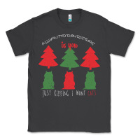 Smoke All Want For Christmas is You Just Kidding I Want Cats Classic Tee - Bettercallsaul