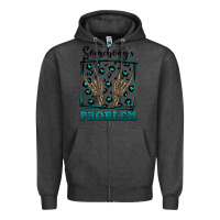 Charcoal Heather Somebody's Problem Hand Skeleton Zipper Hoodie - FaDigitalArtStudio