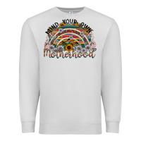 Mind Your Own Motherhood Premium Sweatshirt | Teevron