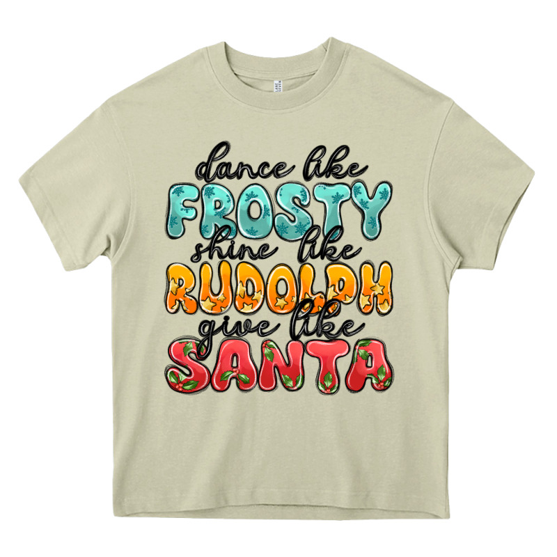 Dance Like Frosty Shine Like Rudolph Give Like San Heavy Core Tee by MaliasSmallBusiness | Teevron