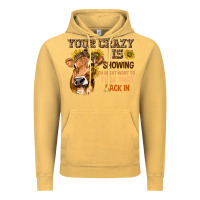 Vintage Mustard Your Crazy Is Showing You Vintage Hoodie - texasbilliewilder