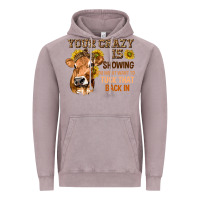 Vintage Zinc Your Crazy Is Showing You Vintage Hoodie - texasbilliewilder